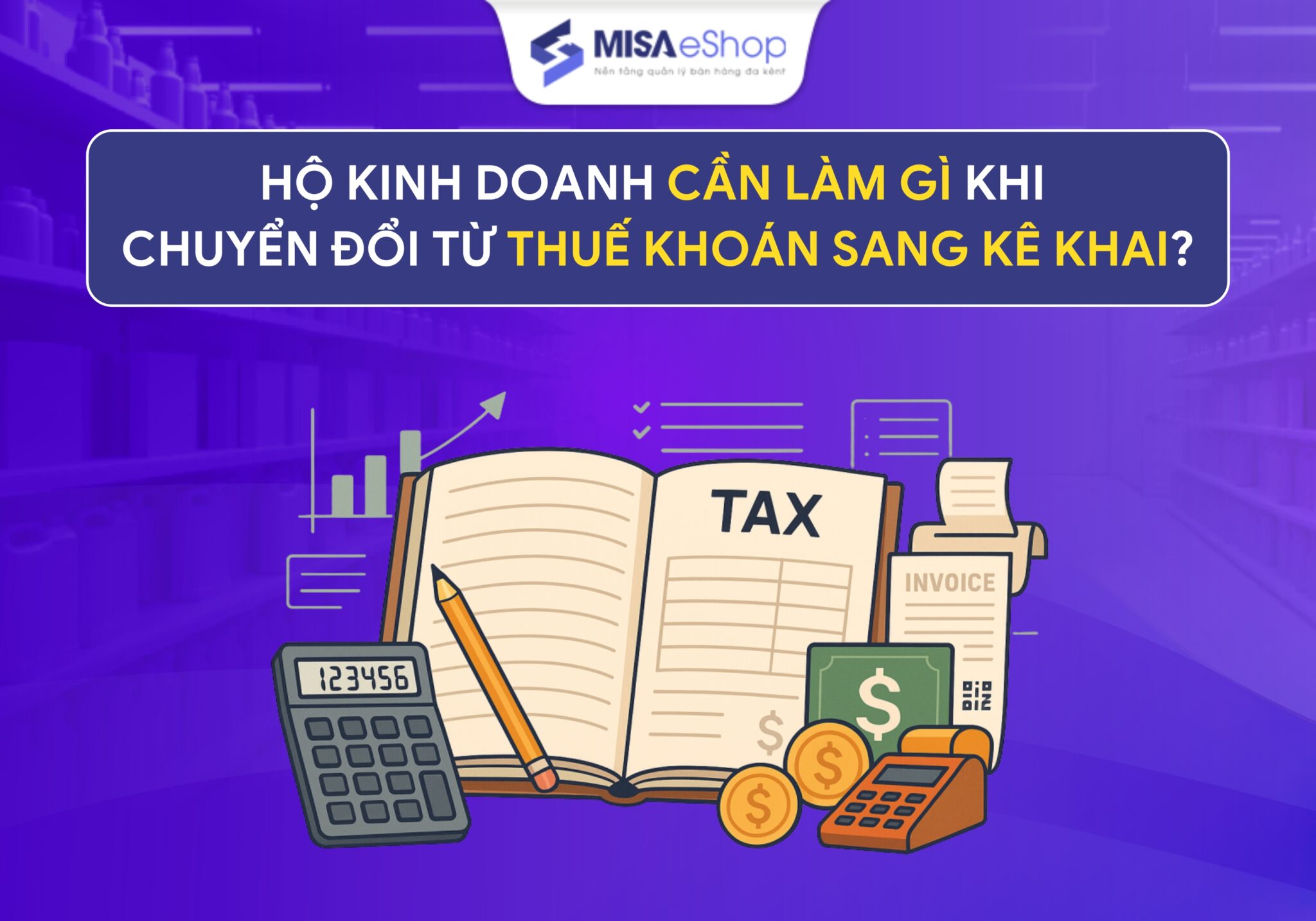 Tuyên truyền về chính sách thuế đối với hộ kinh doanh, cá nhân kinh doanh năm 2026 