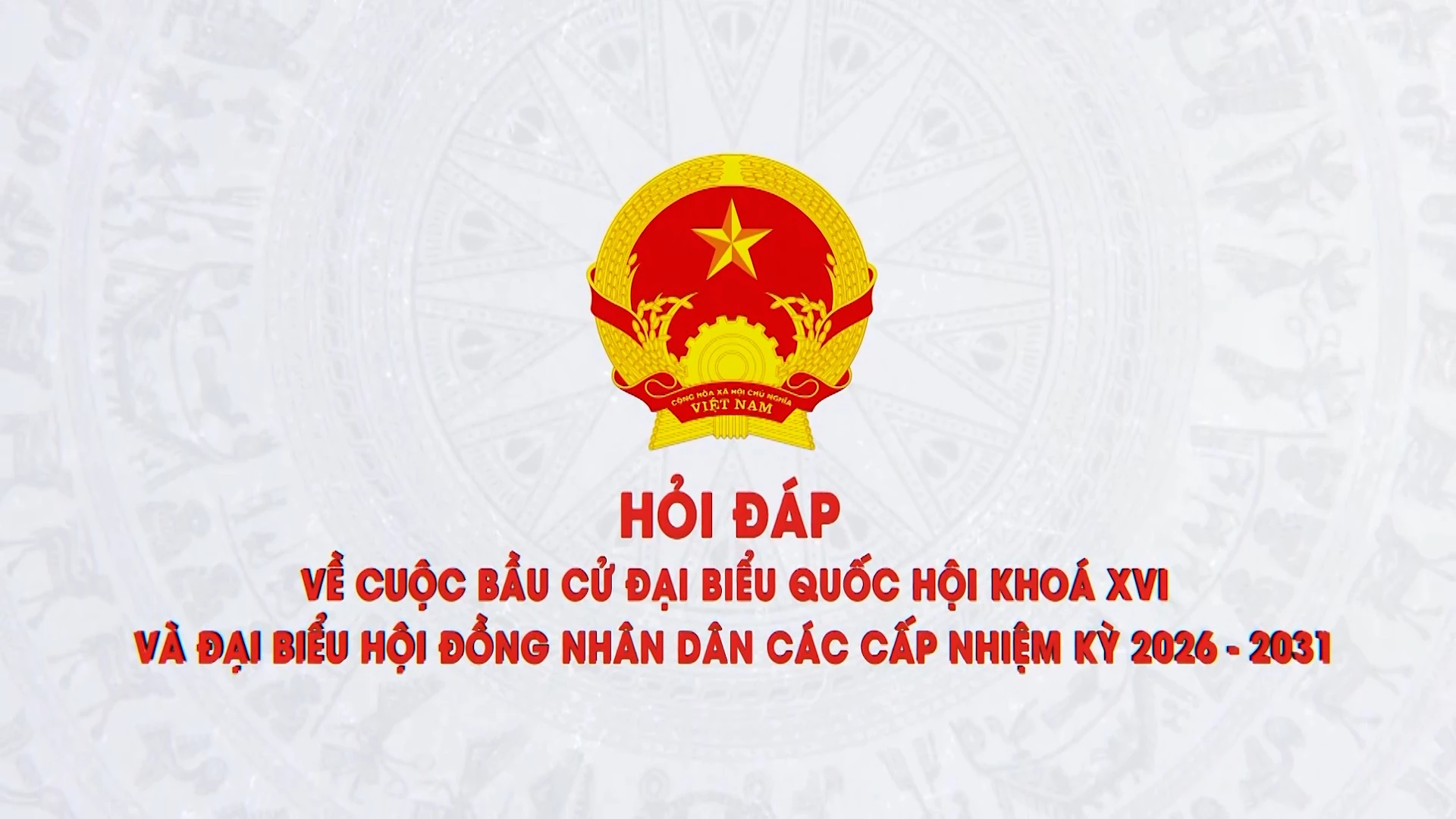 Hỏi đáp về bầu cử đại biểu Quốc hội khóa XVI và đại biểu Hội đồng nhân dân các cấp nhiệm kỳ 2026-2031