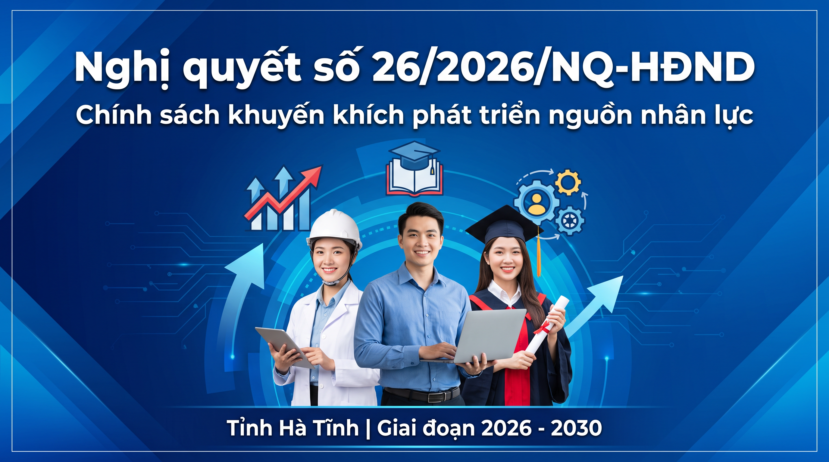 Nghị quyết số 26/2026/NQ-HĐND về chính sách khuyến khích phát triển nguồn nhân lực tỉnh Hà Tĩnh giai đoạn 2026 - 2030