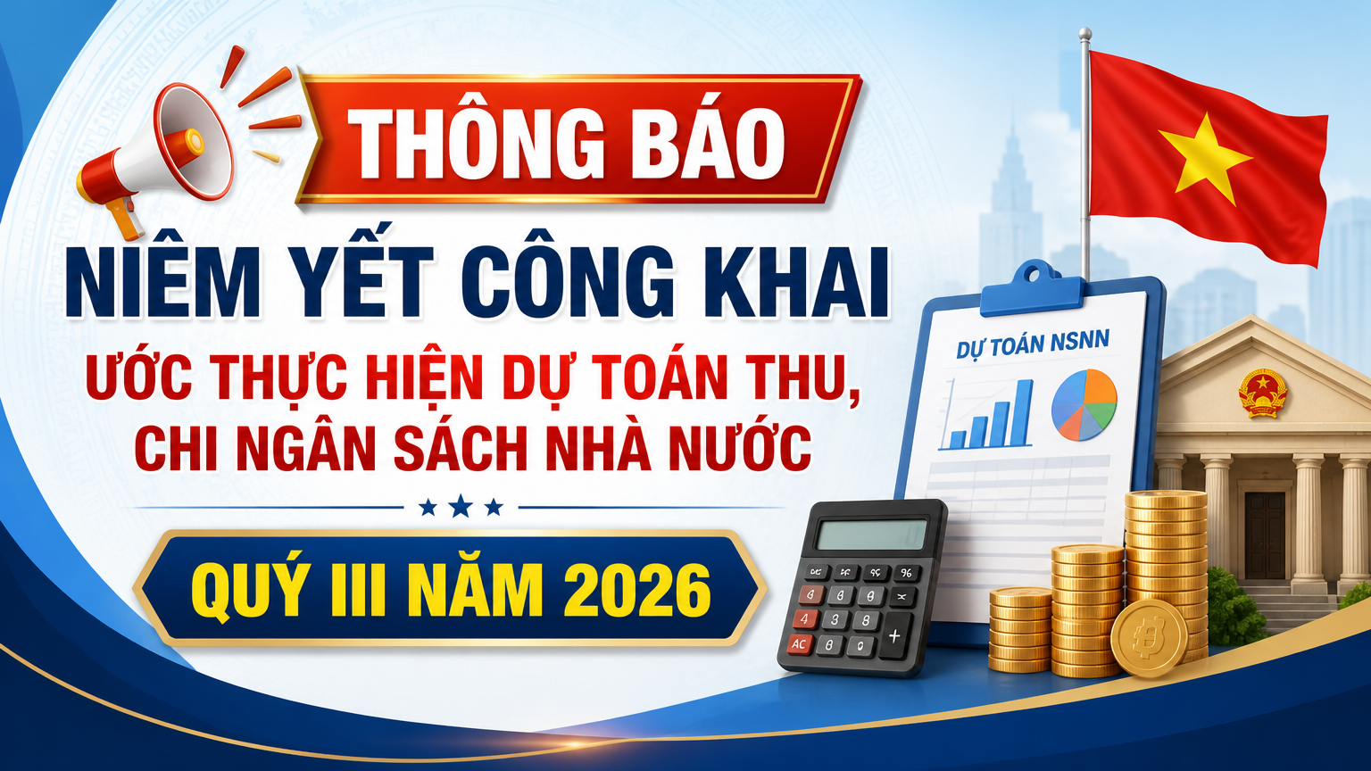Thông báo niêm yết công khai ước thực hiện dự toán thu, chi ngân sách nhà nước quý III năm 2026