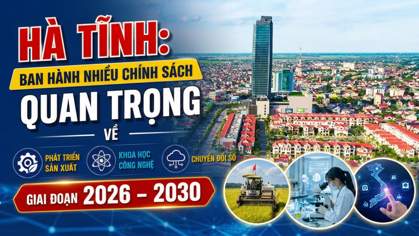 Hà Tĩnh: Ban hành nhiều chính sách quan trọng về phát triển sản xuất, khoa học công nghệ và chuyển đổi số giai đoạn 2026 – 2030