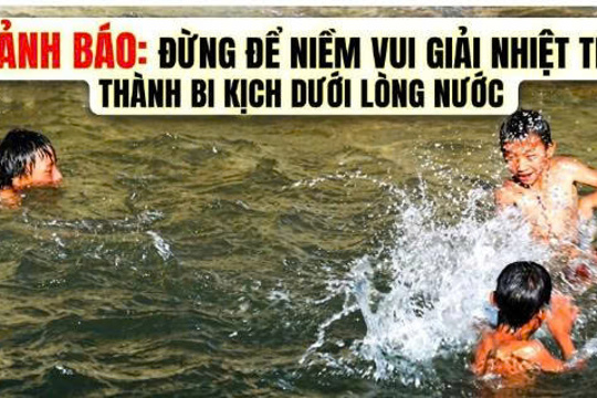 Cảnh báo: đừng để niềm vui giải nhiệt trở thành bi kịch dưới lòng nước