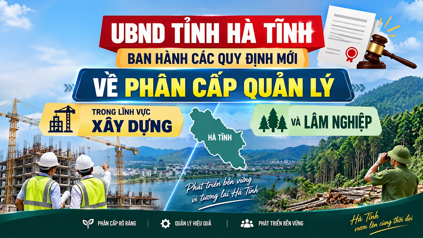 Hà Tĩnh ban hành các quyết định phân cấp thẩm quyền trong lĩnh vực xây dựng và lâm nghiệp